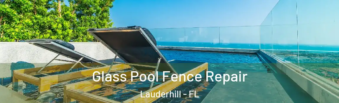  Glass Pool Fence Repair Lauderhill - FL