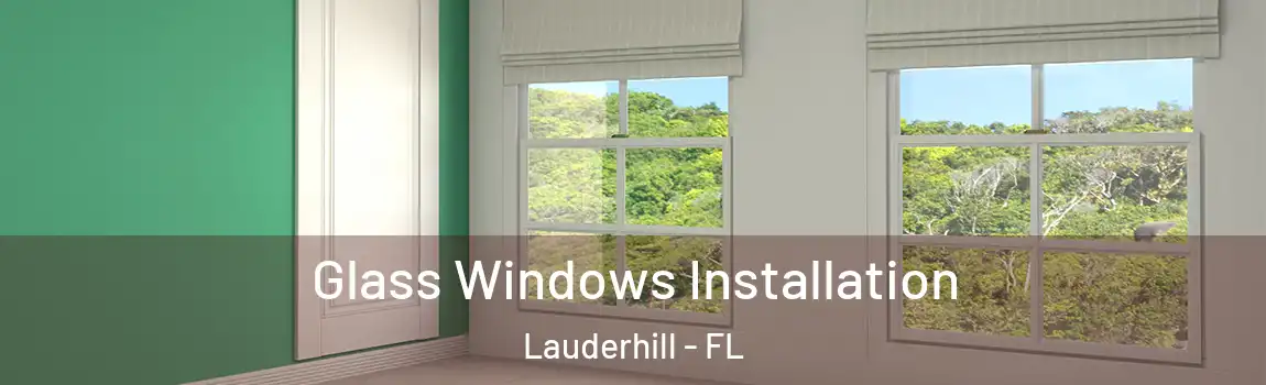  Glass Windows Installation Lauderhill - FL