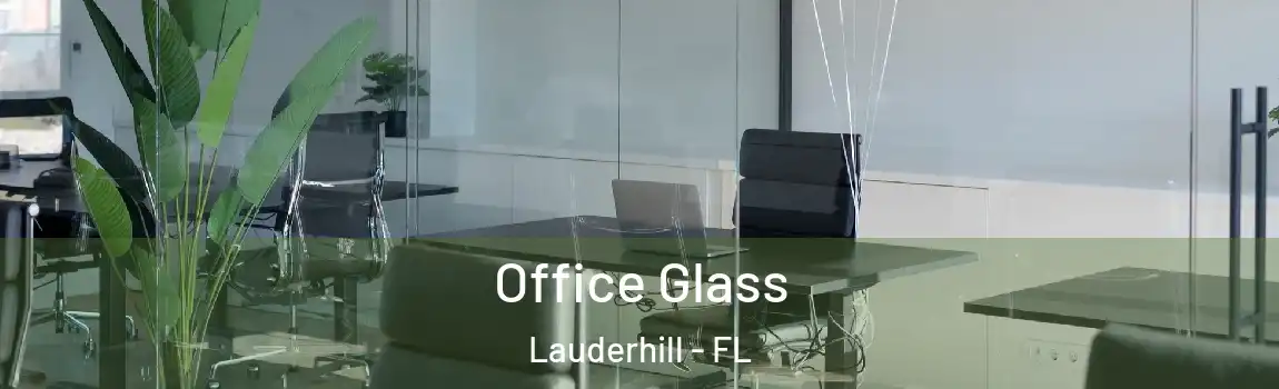  Office Glass Lauderhill - FL