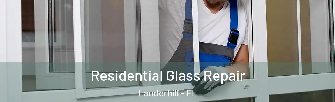 Residential Glass Repair Lauderhill - FL